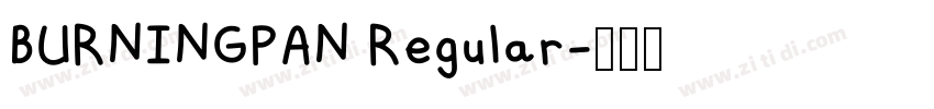 BURNINGPAN Regular字体转换 BURNINGPAN Regular字体转换